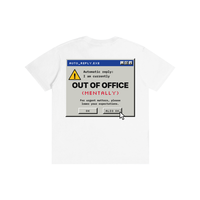 Out of Office (Mentally) Tee