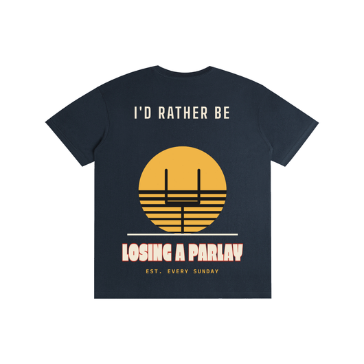 I'd Rather Be Losing a Parlay Tee