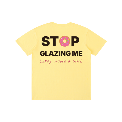 Stop Glazing Me Tee