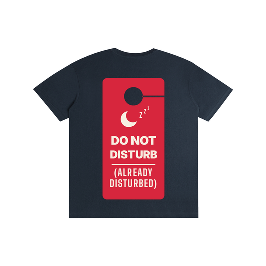 Do Not Disturb (Already Disturbed) Tee