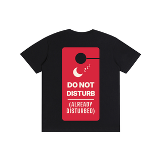Do Not Disturb (Already Disturbed) Tee