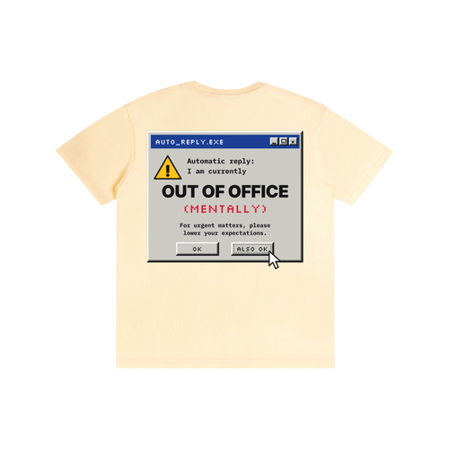 Out of Office (Mentally) Tee