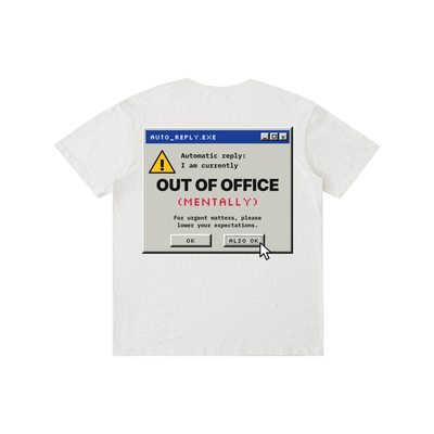 Out of Office (Mentally) Tee