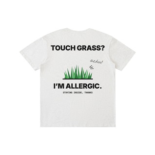 Touch Grass? I'm Allergic Tee
