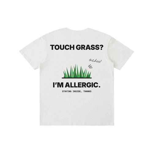 Touch Grass? I'm Allergic Tee