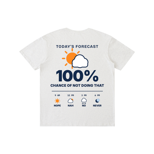 Today's Forecast: 100% Chance of Not Doing That Tee