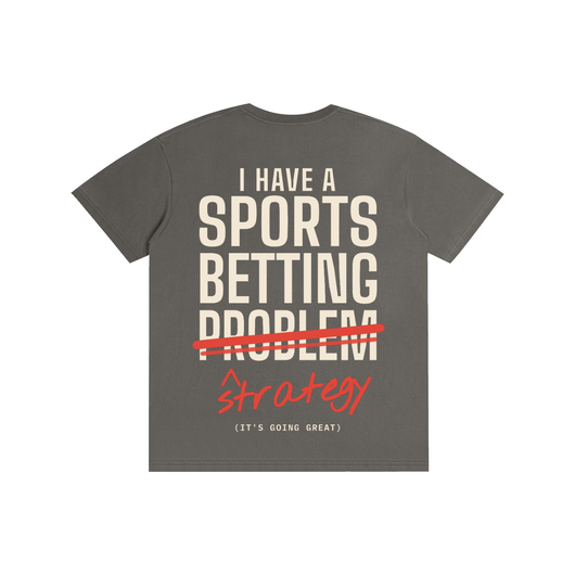 I Have a Sports Betting Strategy Tee