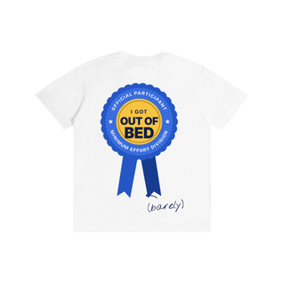I Got Out of Bed Participation Award Tee