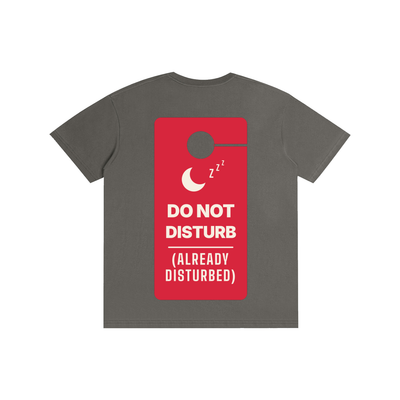 Do Not Disturb (Already Disturbed) Tee