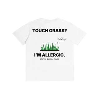 Touch Grass? I'm Allergic Tee