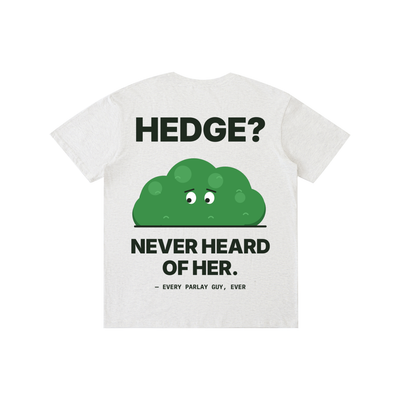 Hedge? Never Heard of Her Tee