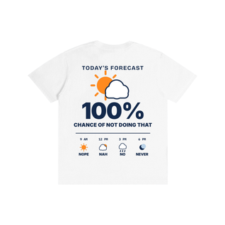Today's Forecast: 100% Chance of Not Doing That Tee