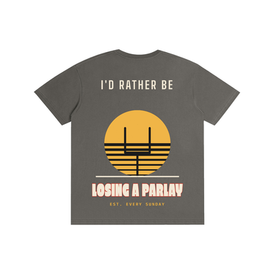 I'd Rather Be Losing a Parlay Tee