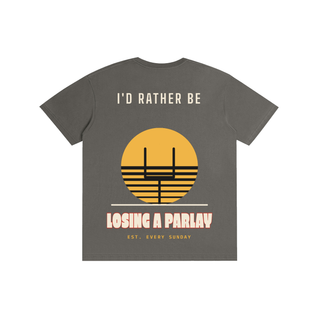 I'd Rather Be Losing a Parlay Tee