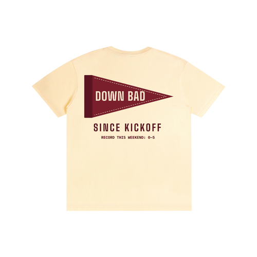 Down Bad Since Kickoff Tee