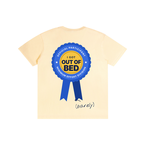 I Got Out of Bed Participation Award Tee