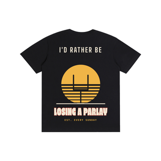 I'd Rather Be Losing a Parlay Tee